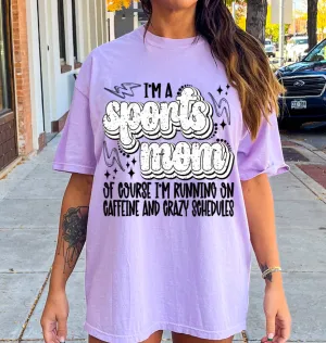 Comfort Colors - I'm A Sports Mom Of Course Shirt/ Caffeine and Crazy Schedules