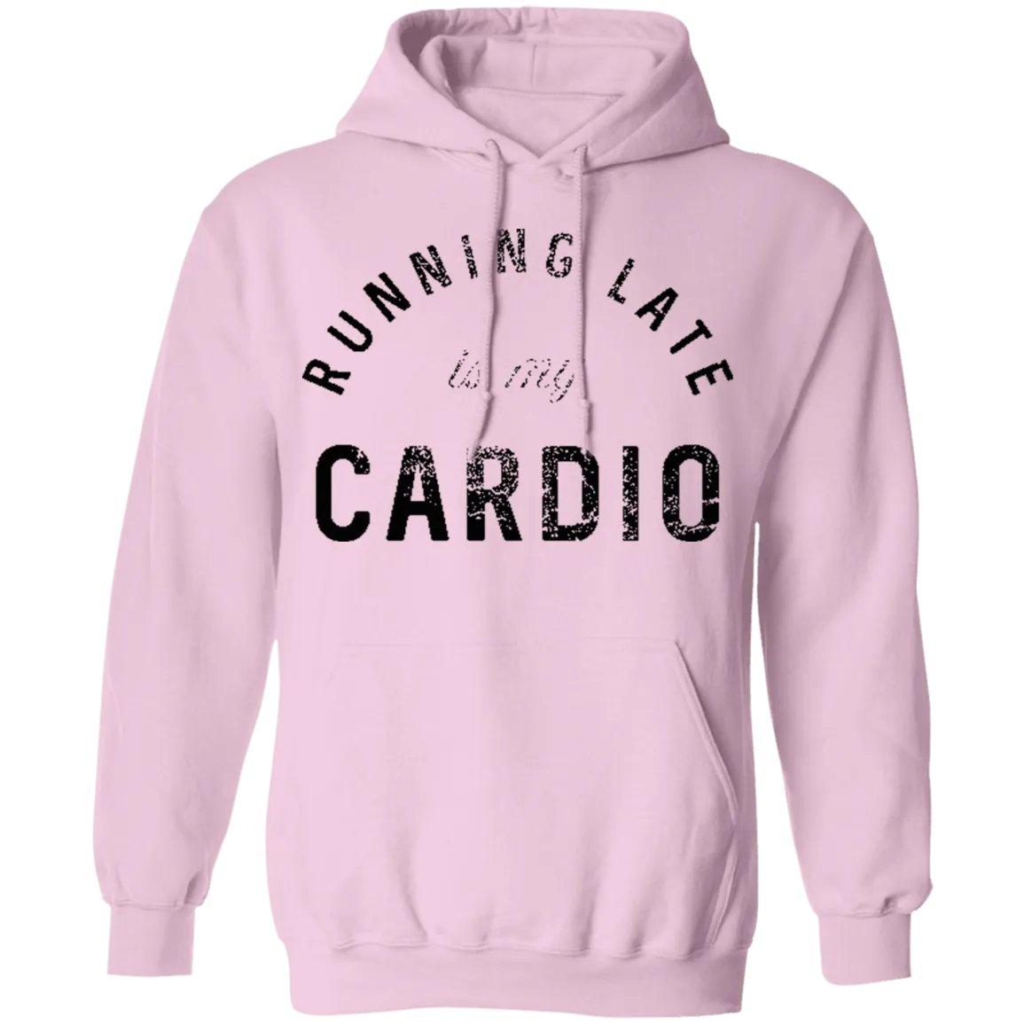 Running Late Is My Cardio T-Shirt
