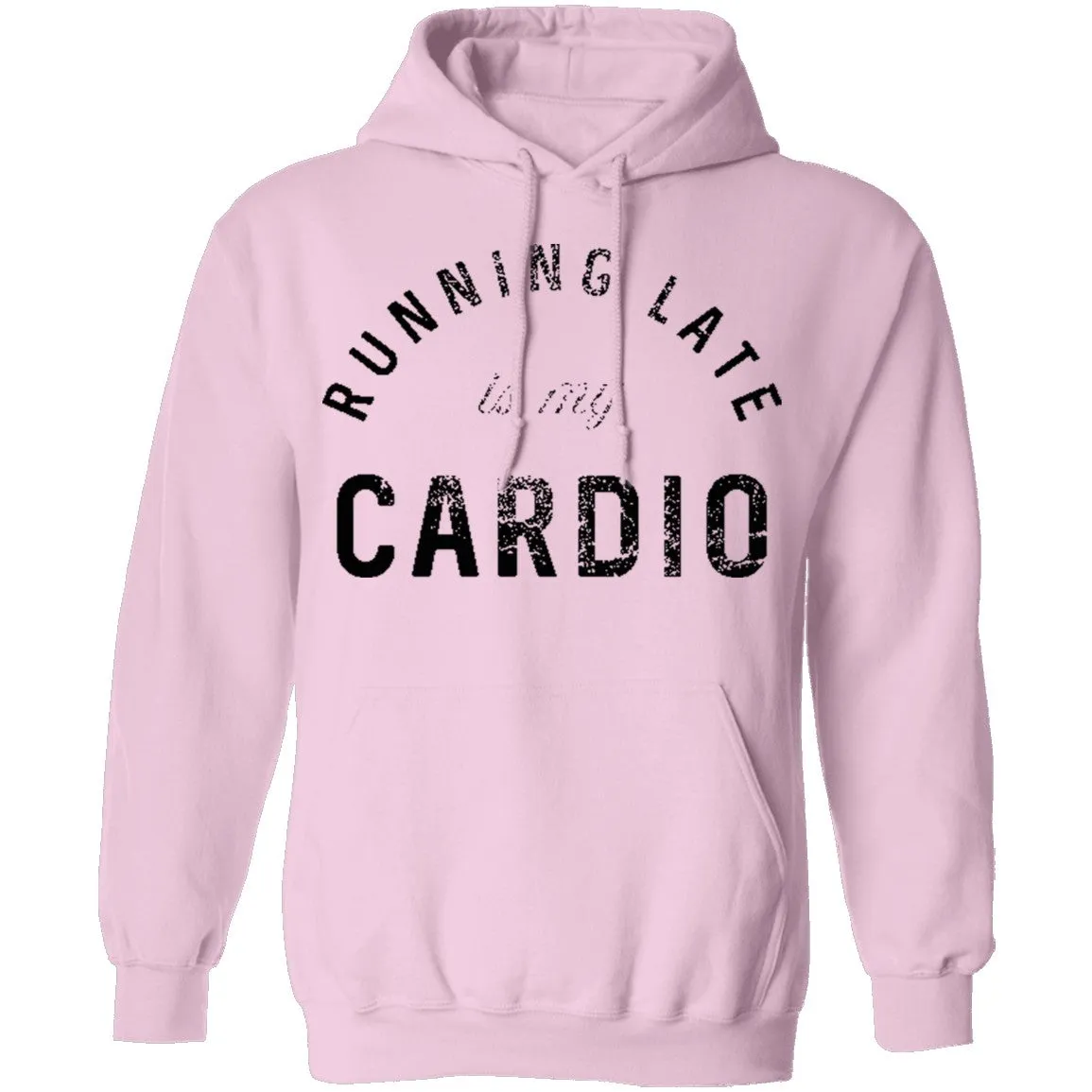 Running Late Is My Cardio T-Shirt