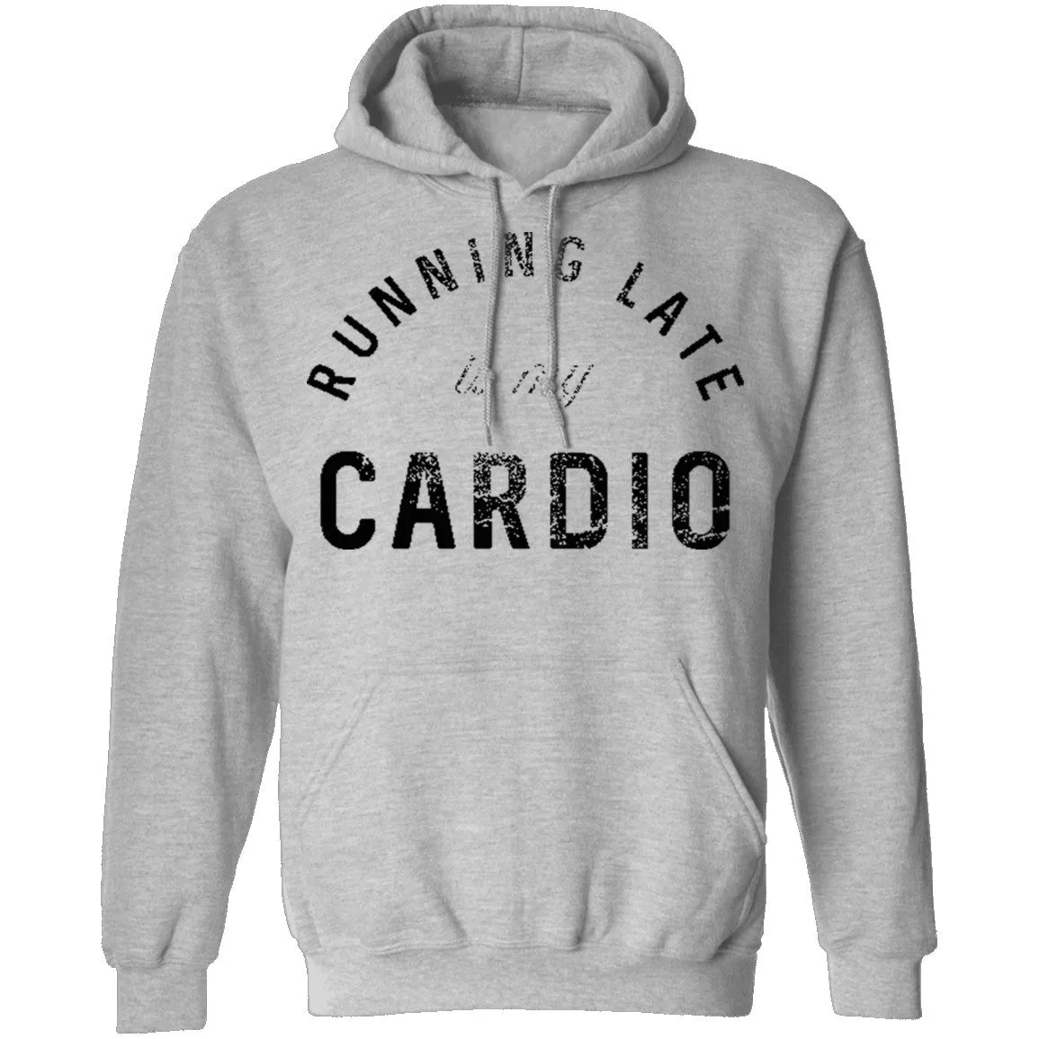 Running Late Is My Cardio T-Shirt