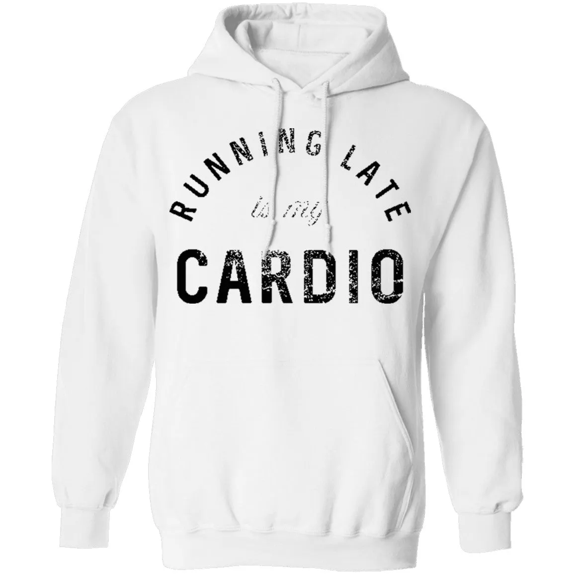 Running Late Is My Cardio T-Shirt
